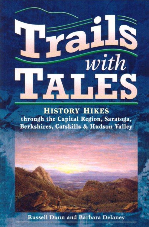 Trails with Tales History Hikes through the Capital Region, Berkshires, and Hudson Valley - Image 2